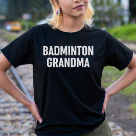 Badminton Grandma T-shirt