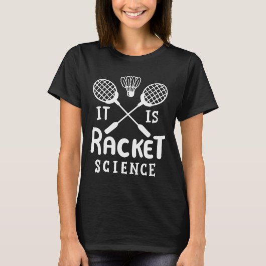 Badminton, het is racketwetenschap t-shirt (Voorkant)