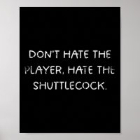 Badminton Humor_ haat de speler niet, haat de sh