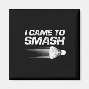 Badminton Humor Ik kwam naar Smash Shuttle Birdie Magneet