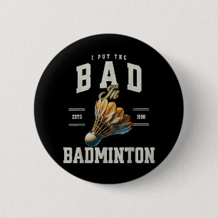Badminton Ik heb de Bad in Badminton Shuttle gezet Ronde Button 5,7 Cm