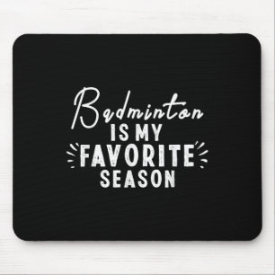 Badminton is mijn favoriete seizoen Gezegden Funny Muismat