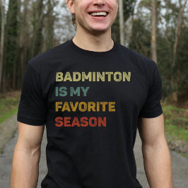 Badminton is mijn favoriete seizoen retro t-shirt