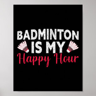 Badminton is mijn happy hour grappige badminton poster