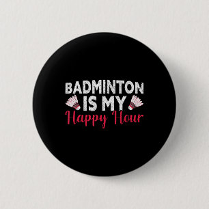 Badminton is mijn happy hour grappige badminton ronde button 5,7 cm