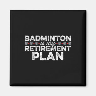 Badminton is mijn Pensioenplan Badminton Player S Magneet