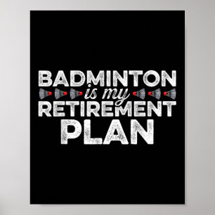 Badminton is mijn Pensioenplan Badminton Player S Poster