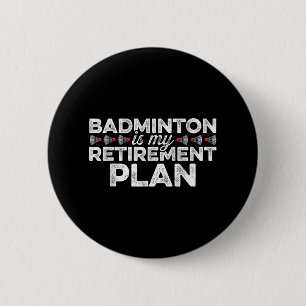 Badminton is mijn Pensioenplan Badminton Player S Ronde Button 5,7 Cm
