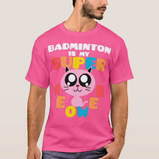 Badminton is mijn supermeower Cute Cat Badminton S T-shirt