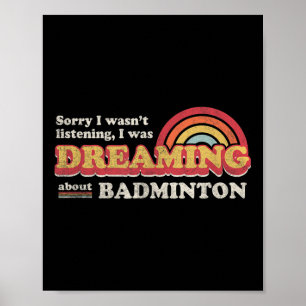 Badminton-ontwerp, Luisterde Niet, Droomde Over Poster