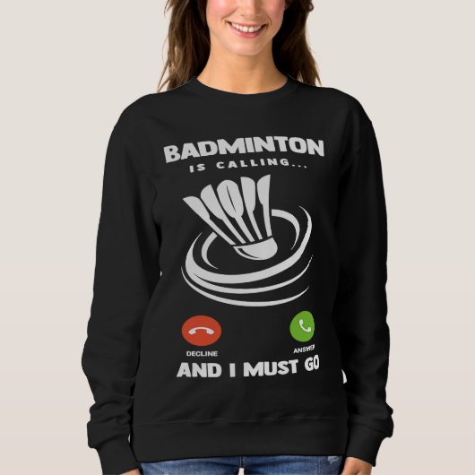 Badminton Player Funny Badminton Is Calling And I Trui (Voorkant)