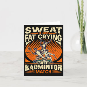 Badminton Pun - Zweet is gewoon huilen vet Kaart