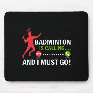 Badminton roept en ik moet gaan Badmintonspeler Muismat