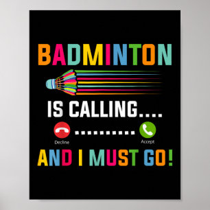 Badminton roept en ik moet gaan Badmintonspeler Poster