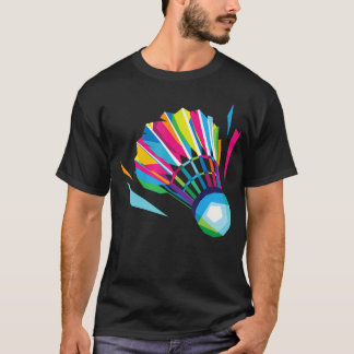 Badminton Shuttle Cock Racquet Sport Badminton Pop T-shirt
