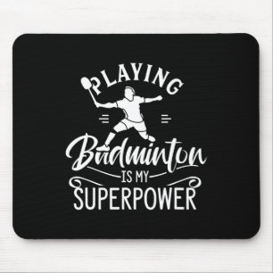 Badminton spelen is mijn Superpower Player Shuttle Muismat