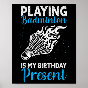Badminton spelen is mijn verjaardagscadeau Funny B Poster