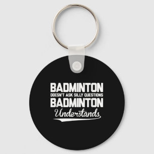 Badminton Stelt Geen Domme Vragen Badminton Begrij Sleutelhanger