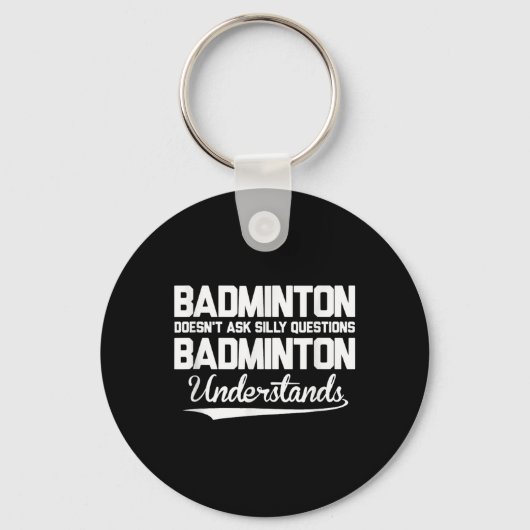 Badminton Stelt Geen Domme Vragen Badminton Begrij Sleutelhanger (Voorkant)