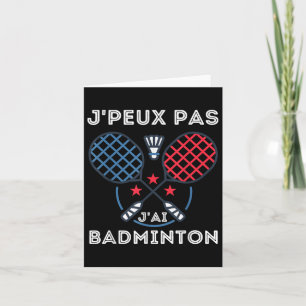 Badminton T-shirt, Je Peux Pas Jai Badminton Kaart
