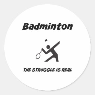 Badminton The Struggle is echt een grappig T-shirt Ronde Sticker