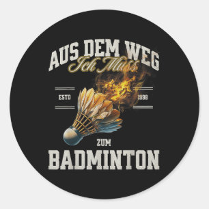 Badminton Uit De Weg Ik Moet Naar Badminton Shuttl Ronde Sticker