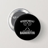 Badminton Weekend Forecast Funny Badminton Player Ronde Button 5,7 Cm (Voorkant /achterkant)