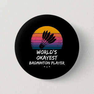 Badminton - World's Okayest Badminton Player - Ple Ronde Button 5,7 Cm