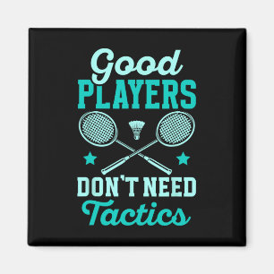 Badmintonspeler Goede spelers hebben geen tactiek Magneet