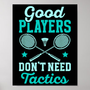 Badmintonspeler Goede spelers hebben geen tactiek  Poster