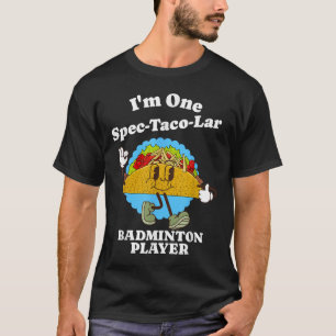 Badmintonspeler Grappig Taco Waarderingscitaat  T-shirt