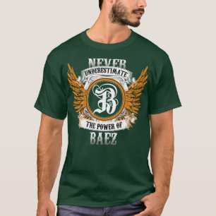 Baez naam Shirt onderschat nooit de kracht van B