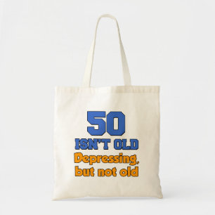 Bag 50 Isn't Old - Depressing But Not Old Funny Tote