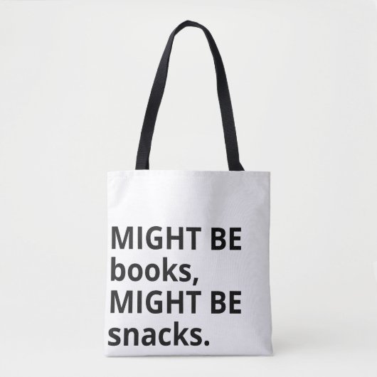 Bag Might Be Books, Might Be Snacks Tote Bag, Snack Lo (Devant)