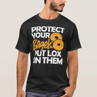 Bagel Funny Protect Your Bagels Put Lo On Them T-shirt