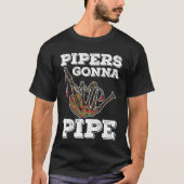 Bagpiper Pipers Gonna Pipe T-shirt (Voorkant)