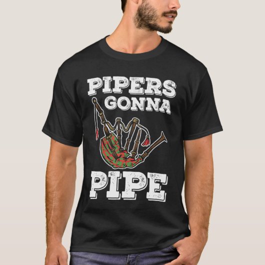 Bagpiper Pipers Gonna Pipe T-shirt (Voorkant)