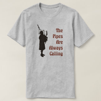 Bagpiper T-Shirt - De buizen bellen altijd