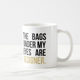 Bags Under My Eyes beroemd gemaakt door Designer G Koffiemok