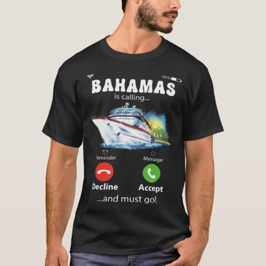 Bahamas Is Calling And I Must Go Love Cruise T-shirt (Voorkant)