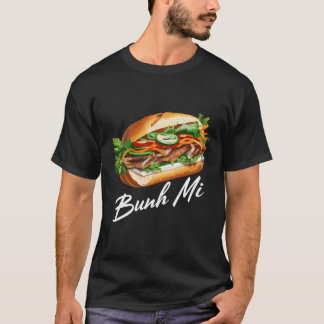 Bahn Mi Voor Bahn Mi Lover Sandwich Lover VietnamN T-shirt