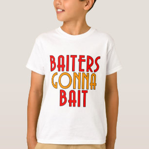 Baiters Gonna Bait Funny Visser T-Shirt