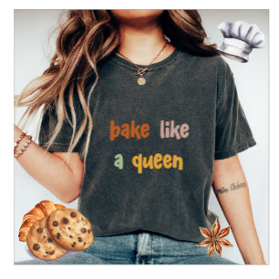 Bak als een Queen Vrouwen T-shirt