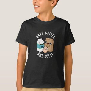 Bak Batter En Roll Grappig Bakken Song Pun Dark BG T-shirt
