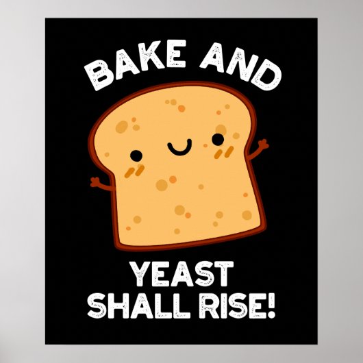 Bak en gist zullen opstaan grappig brood pun donke poster (Voorkant)