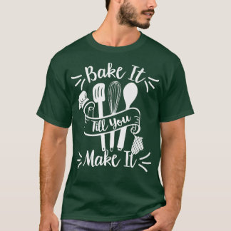 Bak het tot je het maakt - bakkerij banketbakkerij t-shirt