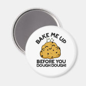 Bak me op voordat je deeg bakken pun magneet (Voorkant / Achterkant)