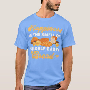 Bake Baking Bread Croissant Geluk is de smel T-shirt