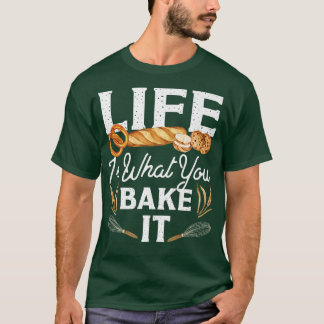 Bake Baking Bread Life is wat je erop zet T-shirt