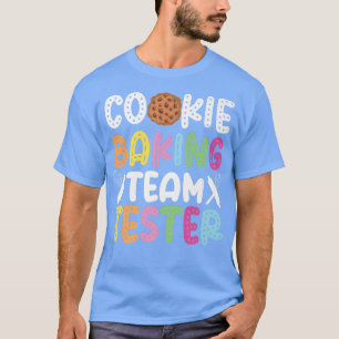 Bake Baking Cookie Team Tester Cookie Baking Team T-shirt